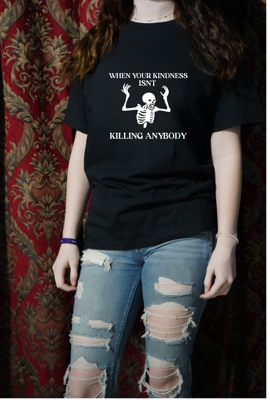 When your KINDNESS isn't KILLING Anybody Goth T-Shirt